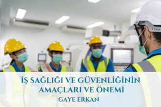 İş Sağlığı Ve Güvenliğinin Amaçları Ve Önemi