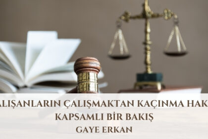 Çalışanların Çalışmaktan Kaçınma Hakkı: Kapsamlı Bir Bakış