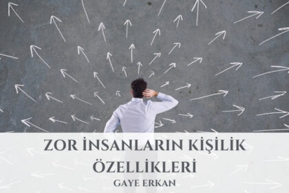 Zor İnsanların Kişilik Özellikleri