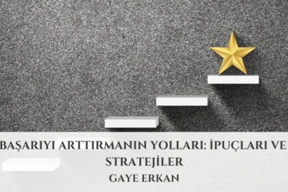 Başarıyı Arttırmanın Yolları: İpuçları ve Stratejiler