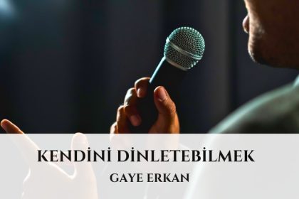 Kendini Dinletebilmek