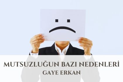 Mutsuzluğun Bazı Nedenleri