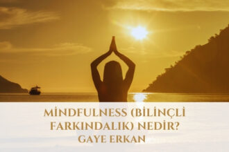 Mindfulness (Bilinçli Farkındalık) Nedir?