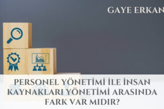 Personel Yönetimi ile İnsan Kaynakları Yönetimi Arasında Fark Var Mıdır?