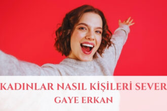 Kadınlar Nasıl Kişileri Sever?