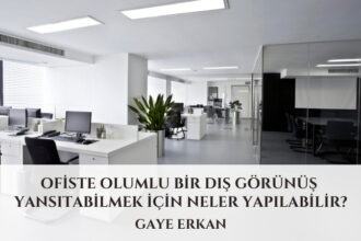 Ofiste Olumlu Bir Dış Görünüş Yansıtabilmek İçin Neler Yapılabilir?