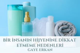 Bir İnsanın Hijyenine Dikkat Etmeme Nedenleri
