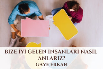 Bize İyi Gelen İnsanları Nasıl Anlarız?