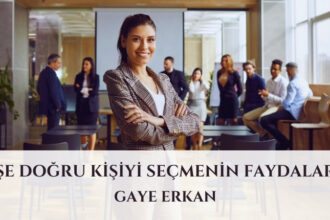 İşe Doğru Kişiyi Seçmenin Faydaları