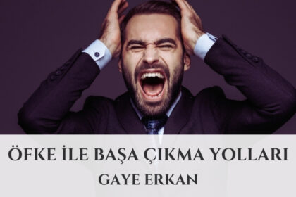 Öfke İle Başa Çıkma Yolları