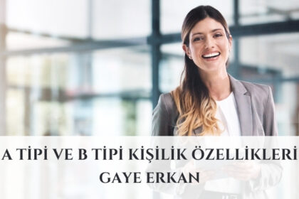 A Tipi ve B Tipi Kişilik Özellikleri