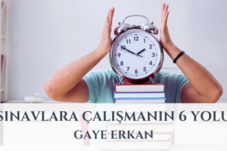 Sınavlara Çalışmanın 6 Yolu