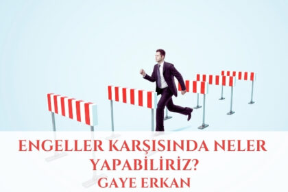 Engeller Karşısında Neler Yapabiliriz?