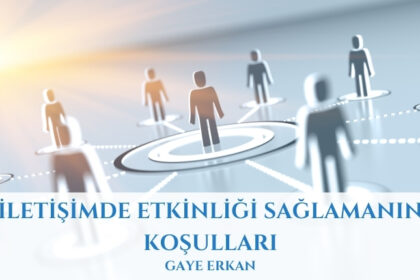 İletişimde Etkinliği Sağlamanın Koşulları