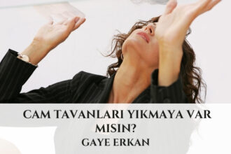 Cam Tavanları Yıkmaya Var Mısın?